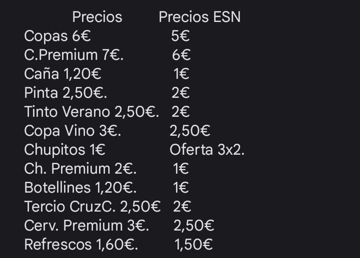 Lista de descuentos. Copas: 5€, Copas Premium: 6€, Caña: 1€, Pinta: 2€, Tinto Verano: 2€, Copa Vino: 2.50€, Chupitos: 3x2, Chupitos Premium: 1€, Botellines: 1€, Tercio Cruzcampo: 2€, Cerveza Premium: 2.5€, Refrescos: 1.50€